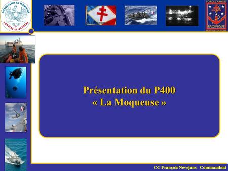 Présentation du P400 « La Moqueuse »