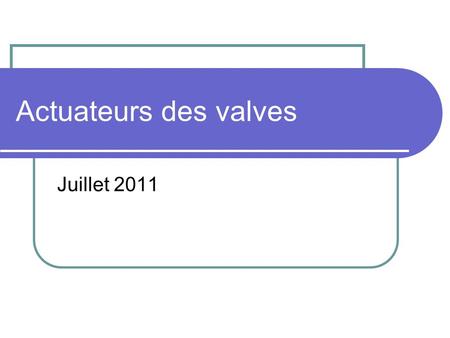 Actuateurs des valves Juillet 2011. Dimensionnement Un des problèmes auquel fait face celui ou celle qui fait la sélection des valves, cest le choix de.
