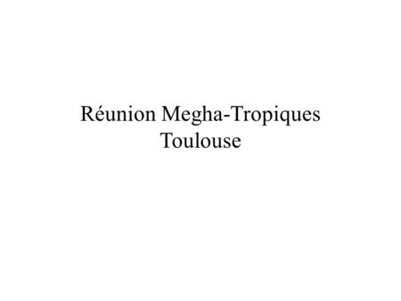 Réunion Megha-Tropiques Toulouse. Simulation Géométrique.