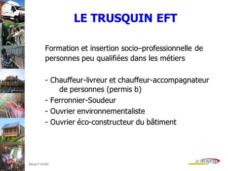 LE TRUSQUIN EFT Formation et insertion socio–professionnelle de personnes peu qualifiées dans les métiers - Chauffeur-livreur et chauffeur-accompagnateur.