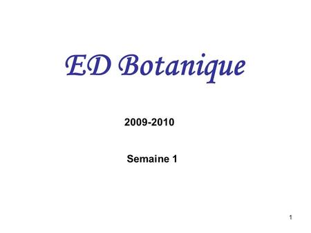 ED Botanique 2009-2010 Semaine 1.