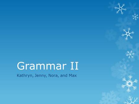 Grammar II Kathryn, Jenny, Nora, and Max. Subjunctive Notes To make the subjunctive verb, drop –ent from the ils form and add: -e -ions -es -iez -e -ent.
