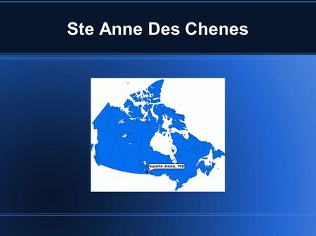 Ste Anne Des Chenes. Bienvenue à Sainte-Anne-des-Chênes Nous espérons que vous vous joindrez à notre famille des soins de santé Pour l'instant, mettre.
