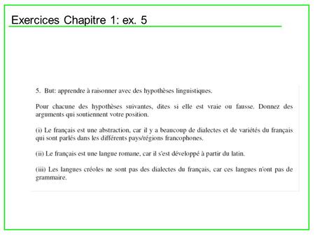 Exercices Chapitre 1: ex. 5. Si on veut étudier le français on rencontre des problèmes à deux niveaux: (1) la définition des frontières externes et (2)