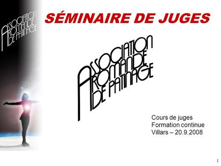 1 SÉMINAIRE DE JUGES Cours de juges Formation continue Villars – 20.9.2008.