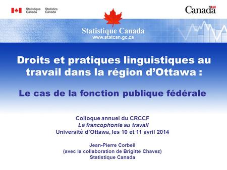 Le cas de la fonction publique fédérale Droits et pratiques linguistiques au travail dans la région dOttawa : Colloque annuel du CRCCF La francophonie.