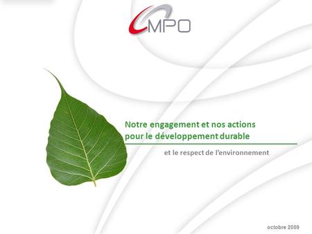 Notre engagement et nos actions pour le développement durable et le respect de lenvironnement octobre 2009.
