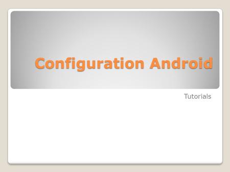 Configuration Android