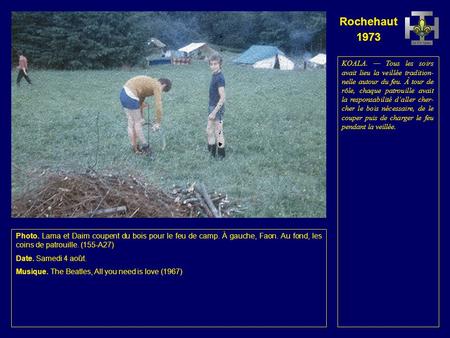 Rochehaut 1973 Photo. Lama et Daim coupent du bois pour le feu de camp. À gauche, Faon. Au fond, les coins de patrouille. (155-A27) Date. Samedi 4 août.