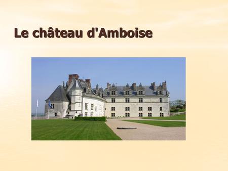 Le château d'Amboise.