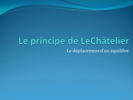Le principe de LeChâtelier
