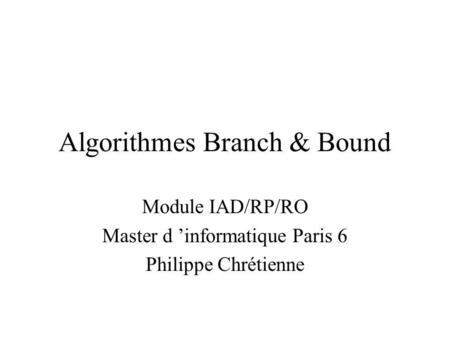 Algorithmes Branch & Bound