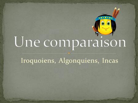 Iroquoiens, Algonquiens, Incas