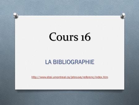 Cours 16 LA BIBLIOGRAPHIE