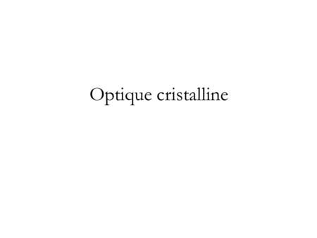Optique cristalline.