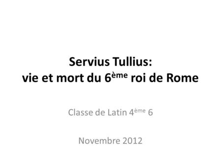 Servius Tullius: vie et mort du 6ème roi de Rome