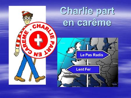 Charlie part en carême . CHARLIE PART EN CAREME Lent Fer Le Pas Radis.
