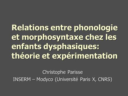 Christophe Parisse INSERM – Modyco (Université Paris X, CNRS)