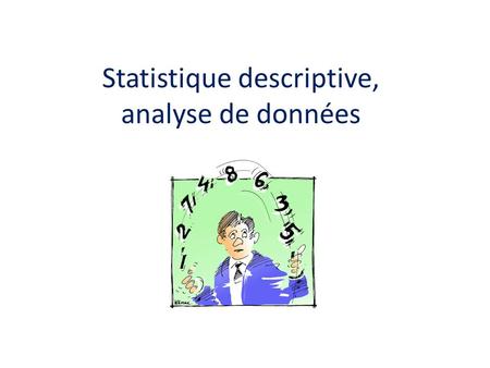 Statistique descriptive, analyse de données