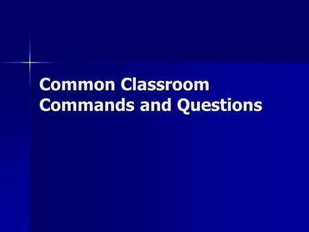 Common Classroom Commands and Questions