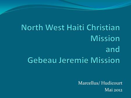North West Haiti Christian Mission and Gebeau Jeremie Mission