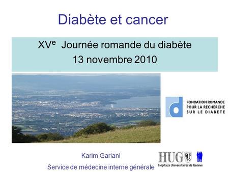 Diabète et cancer XVe Journée romande du diabète 13 novembre 2010