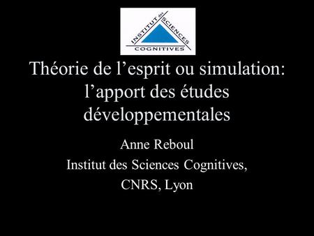 Anne Reboul Institut des Sciences Cognitives, CNRS, Lyon