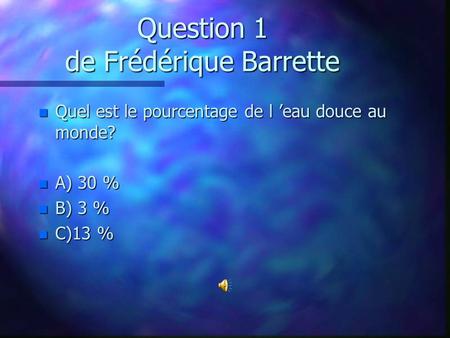 Question 1 de Frédérique Barrette