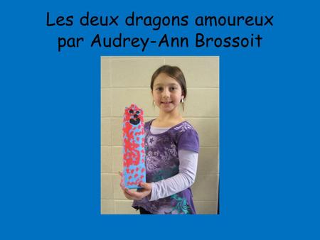 Les deux dragons amoureux par Audrey-Ann Brossoit