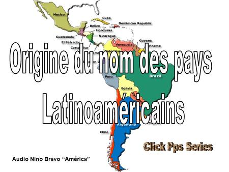 Origine du nom des pays Latinoaméricains Click Pps Series