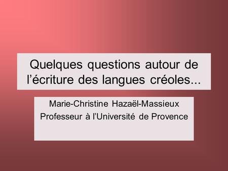 Quelques questions autour de l’écriture des langues créoles...