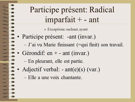 Participe présent: Radical imparfait + - ant