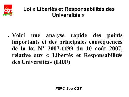 Loi « Libertés et Responsabilités des Universités » Voici une analyse rapide des points importants et des principales conséquences de la loi N° 2007-1199.