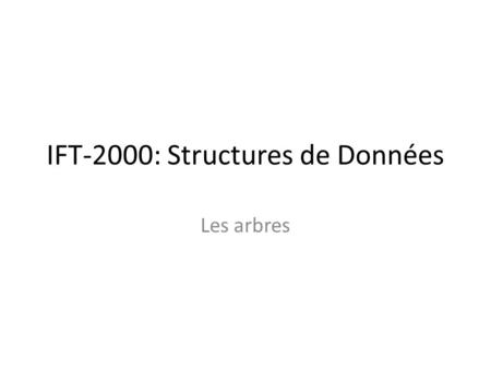 IFT-2000: Structures de Données
