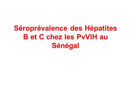Séroprévalence des Hépatites B et C chez les PvVIH au Sénégal