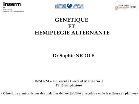 HEMIPLEGIE ALTERNANTE INSERM – Université Pierre et Marie Curie