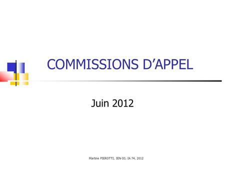 COMMISSIONS DAPPEL Juin 2012 Martine PIEROTTI, IEN-IO, IA 74, 2012.
