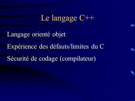Le langage C++ Langage orienté objet