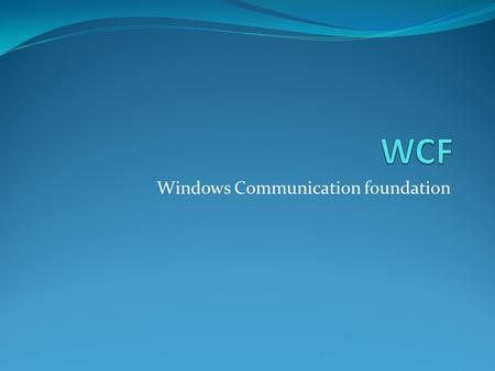 Windows Communication foundation