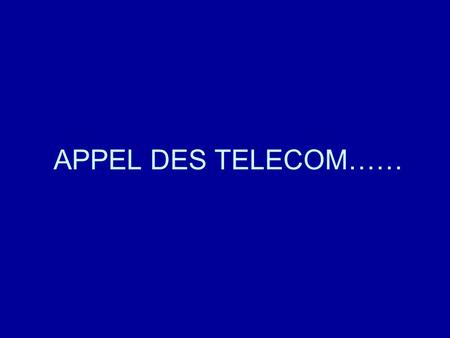 APPEL DES TELECOM…… Diaporamas-a-la-con.com.