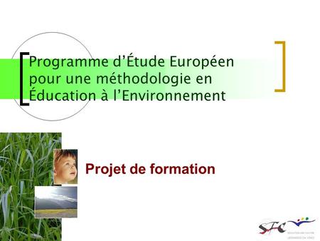 Programme d’Étude Européen pour une méthodologie en Éducation à l’Environnement Projet de formation.