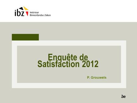 Enquête de Satisfaction 2012 P. Grouwels. 1.Satisfaction générale 87 %