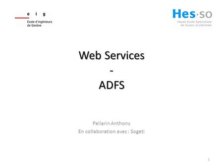 Web Services - ADFS Pellarin Anthony En collaboration avec : Sogeti 1.