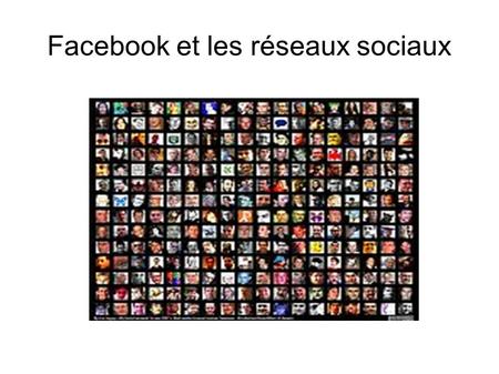 Facebook et les réseaux sociaux