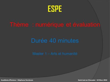 ESPE Thème : numérique et évaluation Durée 40 minutes