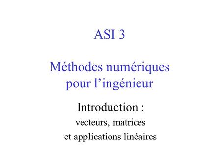 ASI 3 Méthodes numériques pour l’ingénieur