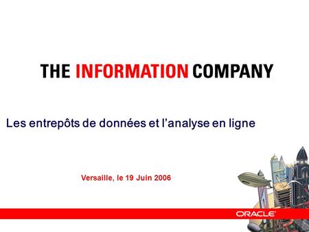 – Les entrepôts de données et lanalyse en ligne – Versaille, le 19 Juin 2006.