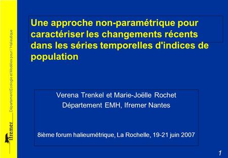 Une approche non-paramétrique pour caractériser les changements récents dans les séries temporelles d'indices de population Verena Trenkel et Marie-Joëlle.