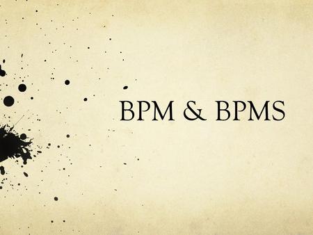 BPM & BPMS.