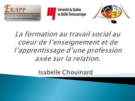 La formation au travail social au coeur de l’enseignement et de l’apprentissage d’une profession axée sur la relation. Isabelle Chouinard.